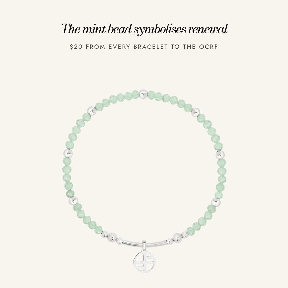 Ovarian Cancer Research Foundation Awareness Bracelet: the mint bead symbolises renewal, $20 from every bracelet to the OCRF